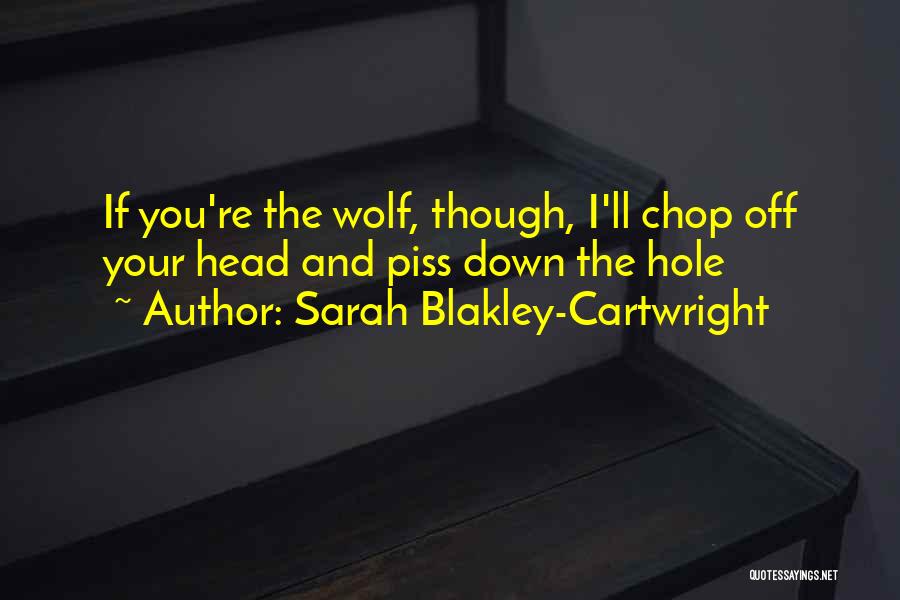 If I Piss You Off Quotes By Sarah Blakley-Cartwright