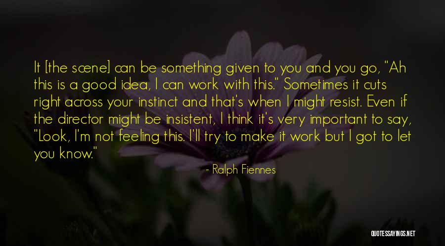 If I Resist Quotes By Ralph Fiennes If I Resist Quotes By Ralph Fiennes