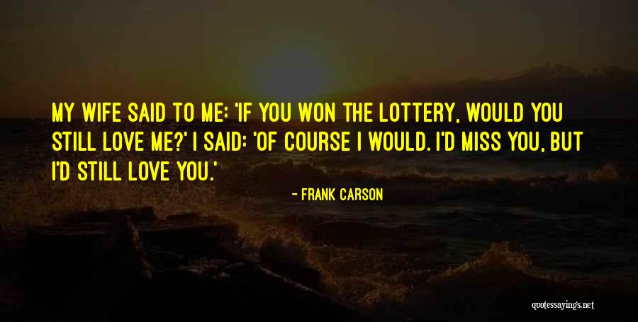 If I Said I Miss You Quotes By Frank Carson