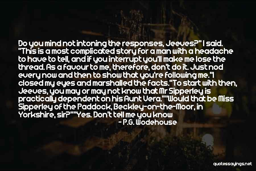 If I Said I Miss You Quotes By P.G. Wodehouse