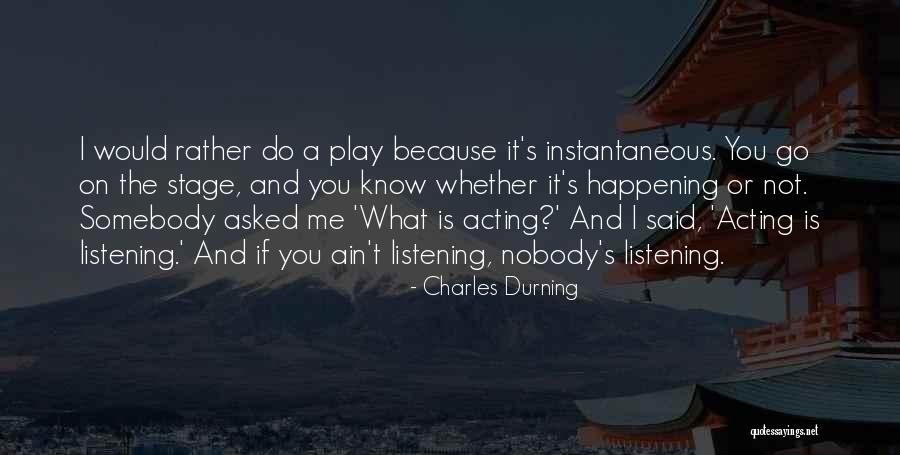 If I Said Quotes By Charles Durning