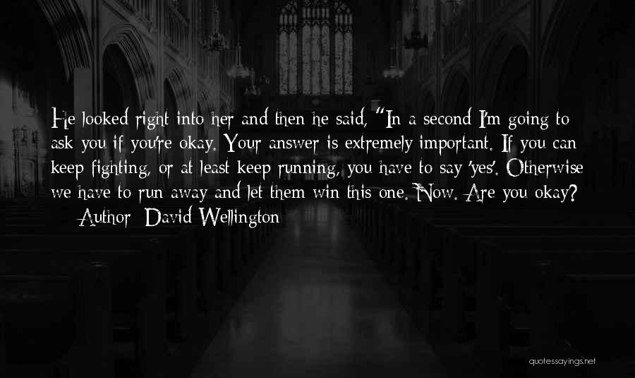 If I Say Yes Quotes By David Wellington