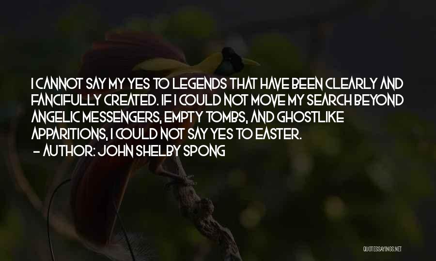 If I Say Yes Quotes By John Shelby Spong