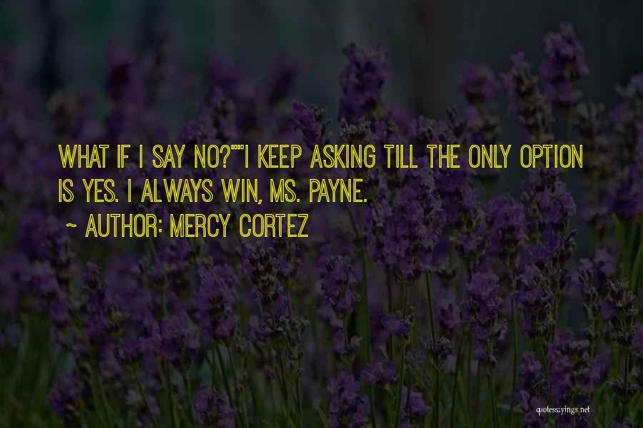 If I Say Yes Quotes By Mercy Cortez