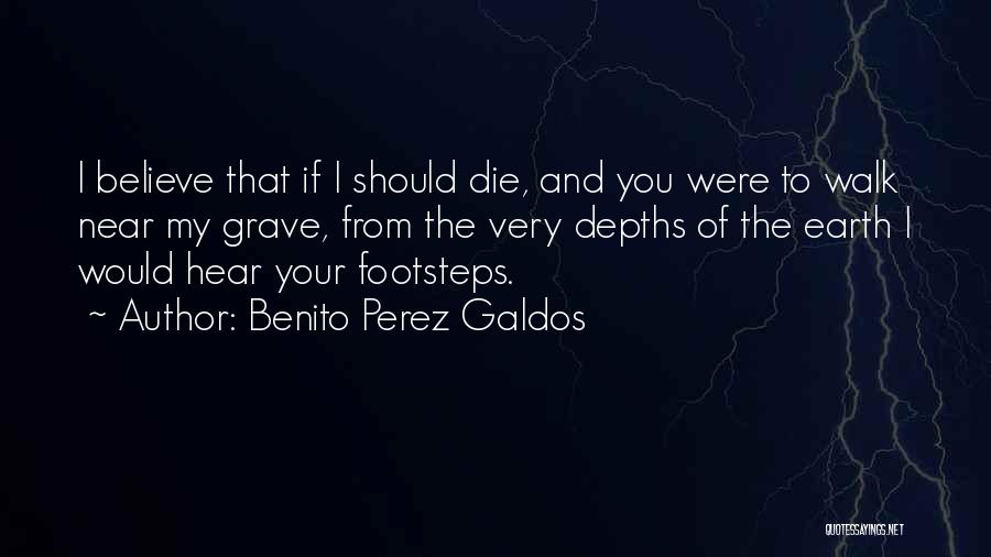 If I Should Die Quotes By Benito Perez Galdos