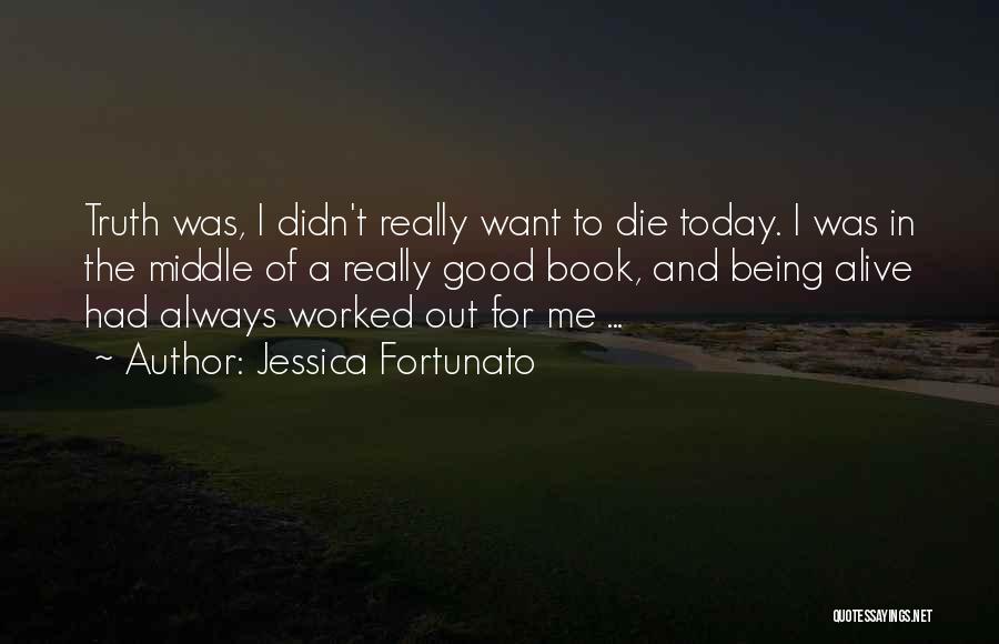 If I Should Die Today Quotes By Jessica Fortunato