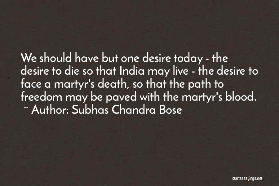 If I Should Die Today Quotes By Subhas Chandra Bose
