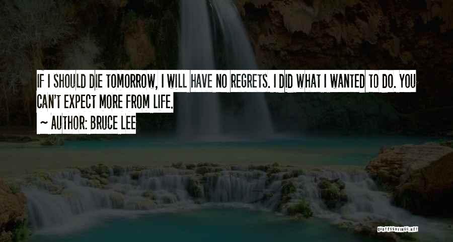 If I Should Die Tomorrow Quotes By Bruce Lee