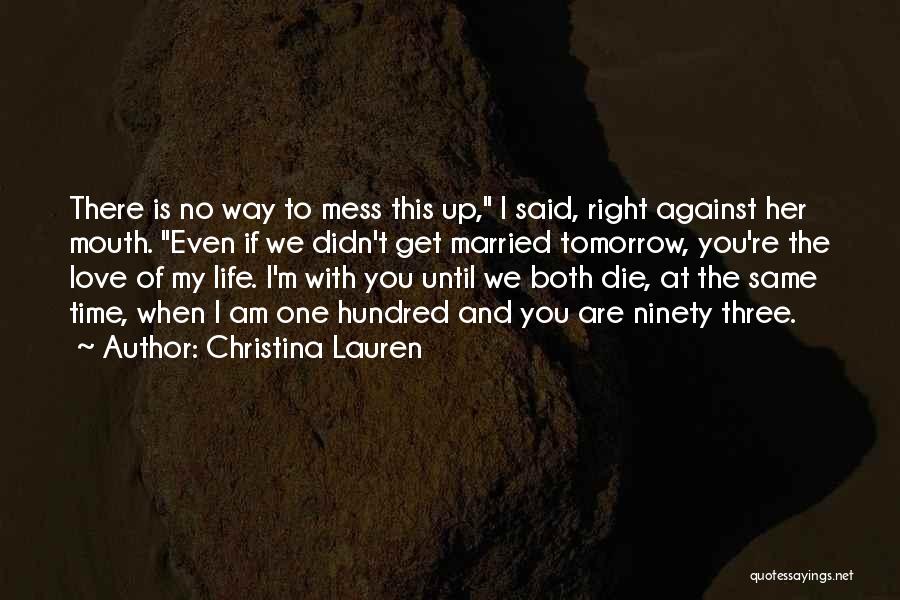 If I Should Die Tomorrow Quotes By Christina Lauren