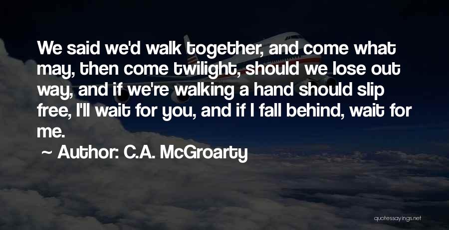 If I Should Lose You Quotes By C.A. McGroarty