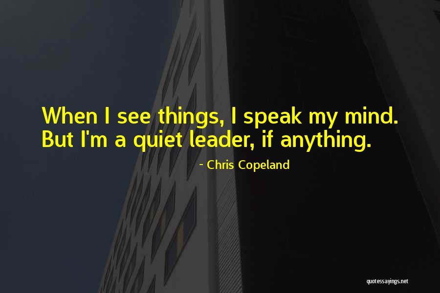 If I Speak My Mind Quotes By Chris Copeland