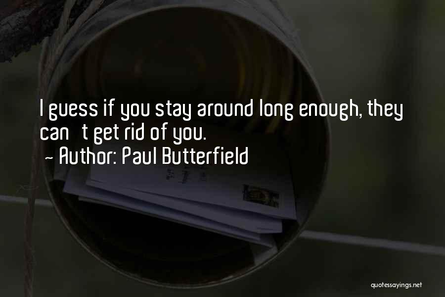 If I Stay Quotes By Paul Butterfield