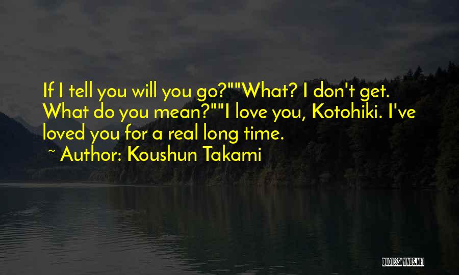 If I Tell You I Love You Quotes By Koushun Takami