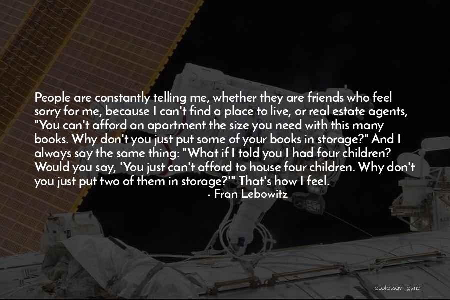 If I Told You How I Feel Quotes By Fran Lebowitz If I Told You How I Feel Quotes By Fran Lebowitz