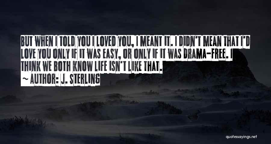 If I Told You I Love You Quotes By J. Sterling