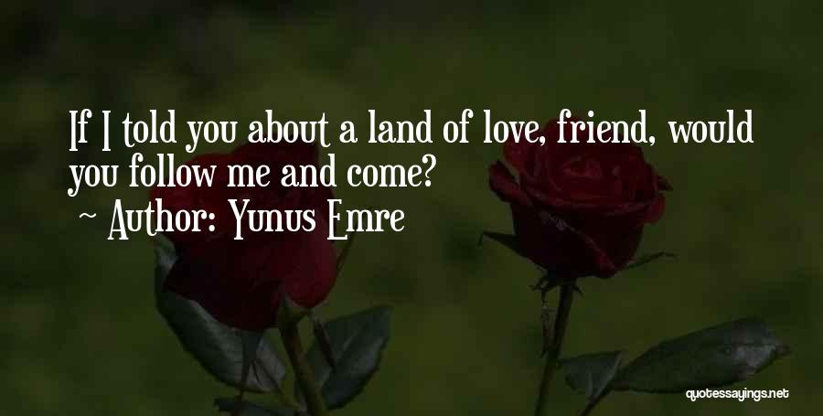 If I Told You I Love You Quotes By Yunus Emre