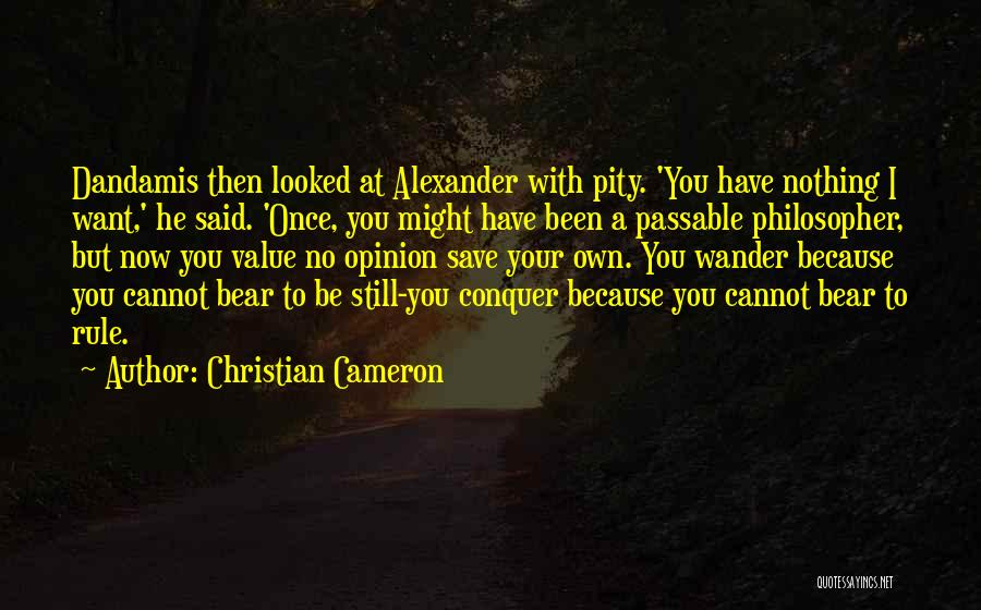 If I Value Your Opinion Quotes By Christian Cameron