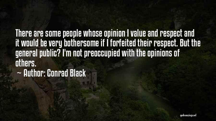 If I Value Your Opinion Quotes By Conrad Black