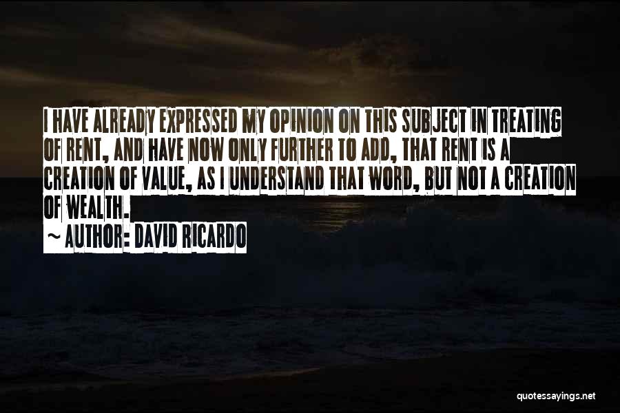 If I Value Your Opinion Quotes By David Ricardo