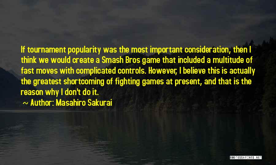 If I Was Important Quotes By Masahiro Sakurai