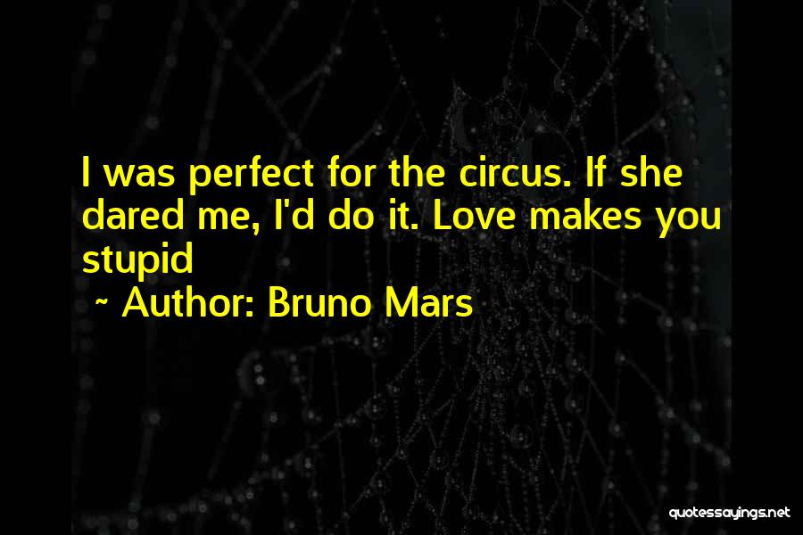 If I Was Love Quotes By Bruno Mars