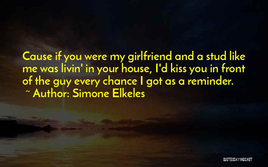 If I Was Your Girlfriend Quotes By Simone Elkeles