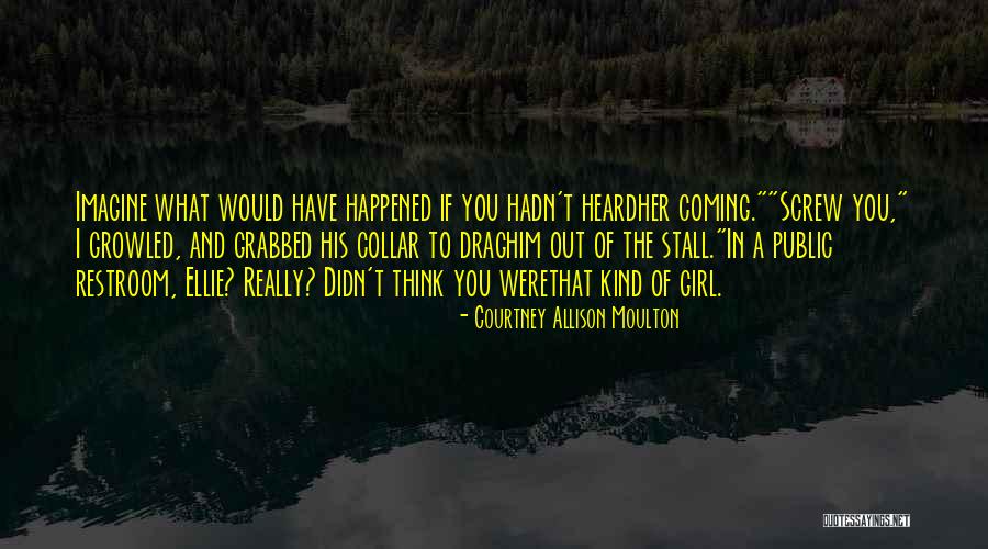 If I Were A Girl Quotes By Courtney Allison Moulton If I Were A Girl Quotes By Courtney Allison Moulton