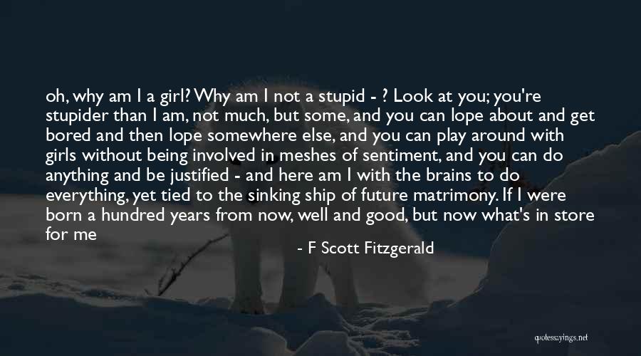 If I Were A Girl Quotes By F Scott Fitzgerald