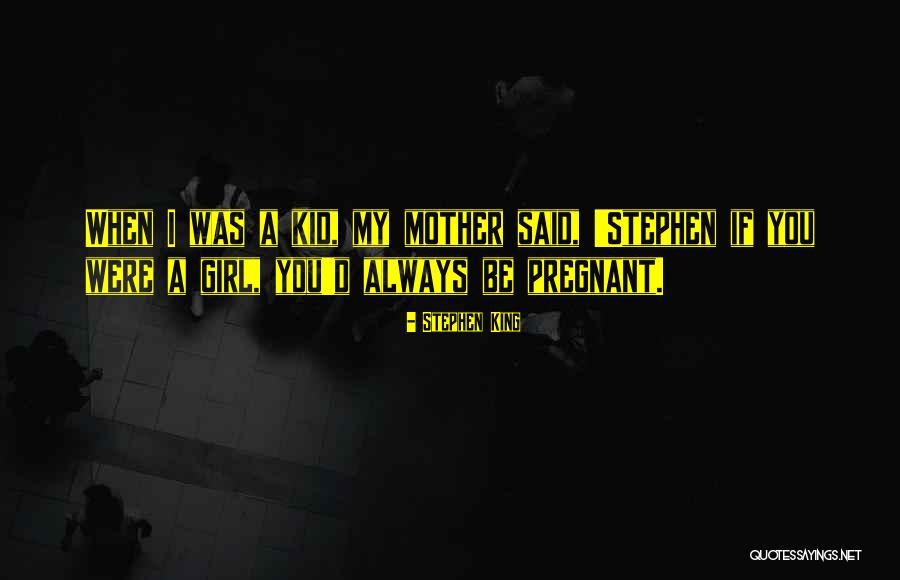 If I Were A Girl Quotes By Stephen King If I Were A Girl Quotes By Stephen King