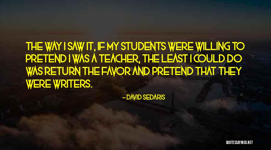 If I Were A Teacher Quotes By David Sedaris