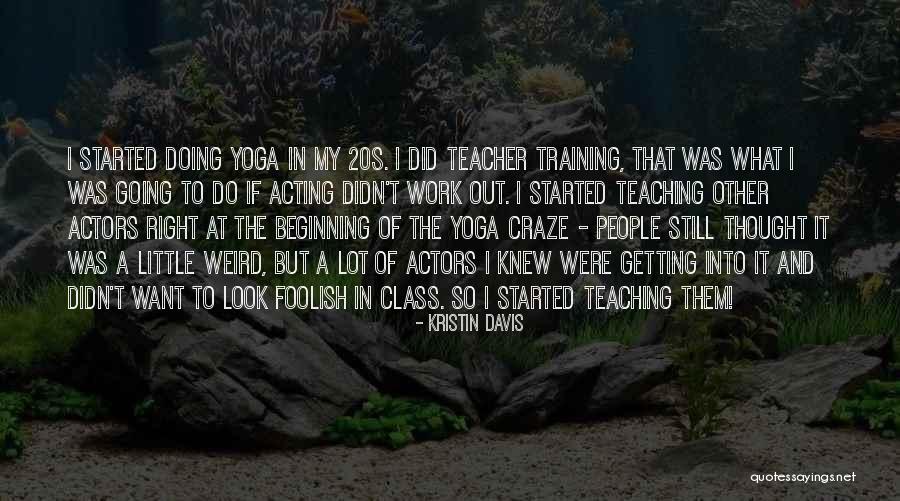 If I Were A Teacher Quotes By Kristin Davis If I Were A Teacher Quotes By Kristin Davis