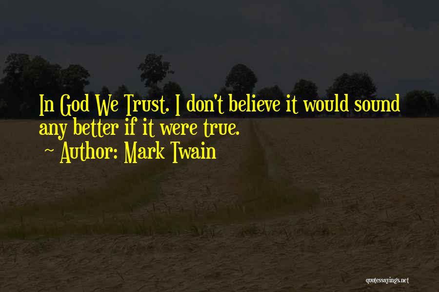 If I Were Any Better Quotes By Mark Twain