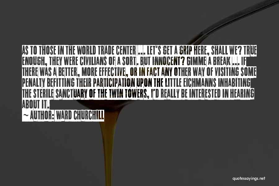If I Were Any Better Quotes By Ward Churchill