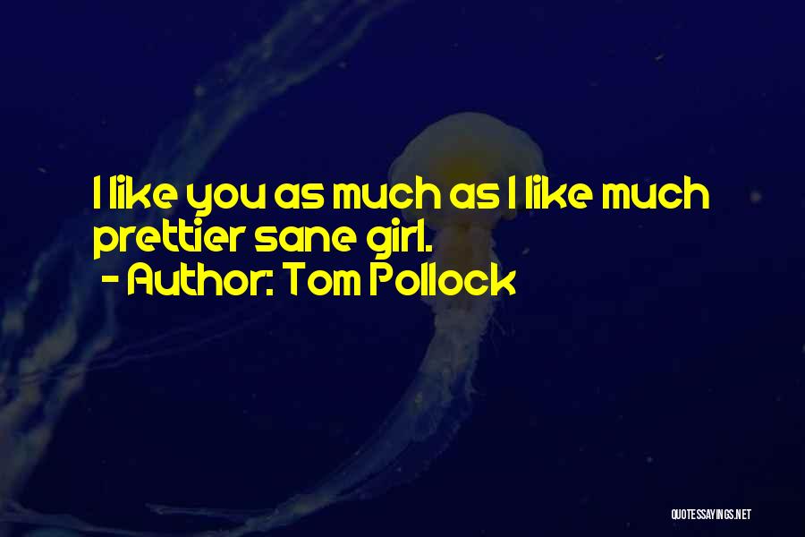 If I Were Prettier Quotes By Tom Pollock