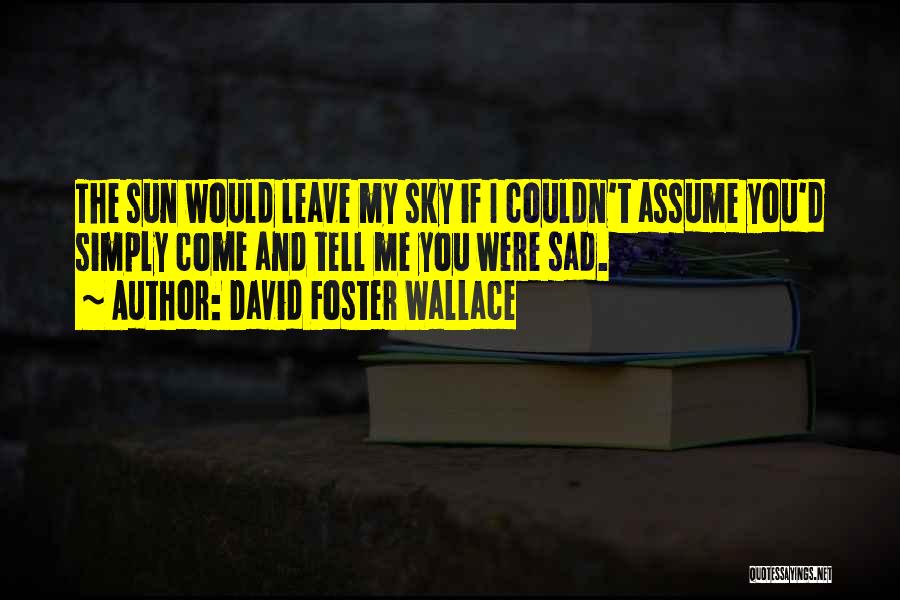 If I Were Quotes By David Foster Wallace