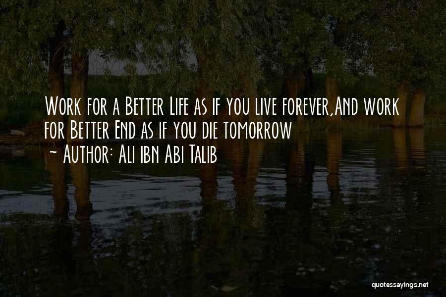 If I Will Die Tomorrow Quotes By Ali Ibn Abi Talib