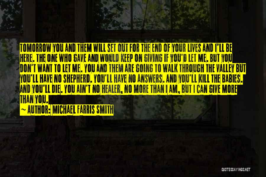 If I Will Die Tomorrow Quotes By Michael Farris Smith