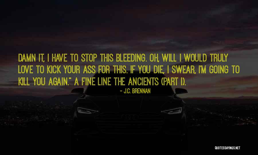 If I Would Die Quotes By J.C. Brennan