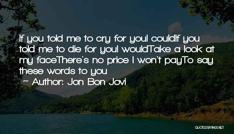 If I Would Die Quotes By Jon Bon Jovi