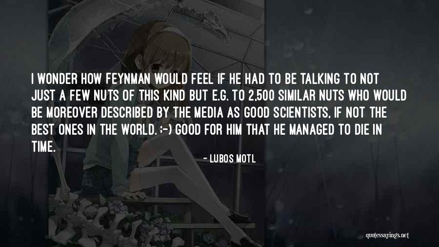 If I Would Die Quotes By Lubos Motl If I Would Die Quotes By Lubos Motl