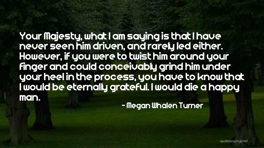 If I Would Die Quotes By Megan Whalen Turner