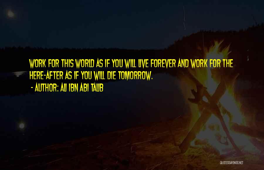 If I Would Die Tomorrow Quotes By Ali Ibn Abi Talib