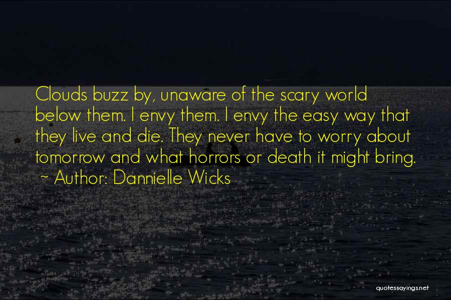 If I Would Die Tomorrow Quotes By Dannielle Wicks