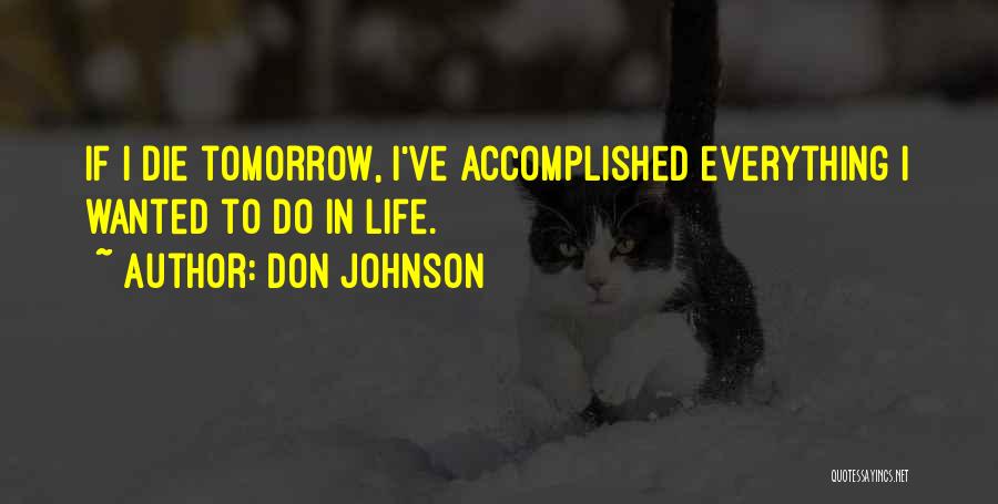 If I Would Die Tomorrow Quotes By Don Johnson