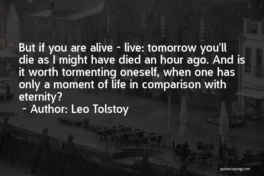 If I Would Die Tomorrow Quotes By Leo Tolstoy