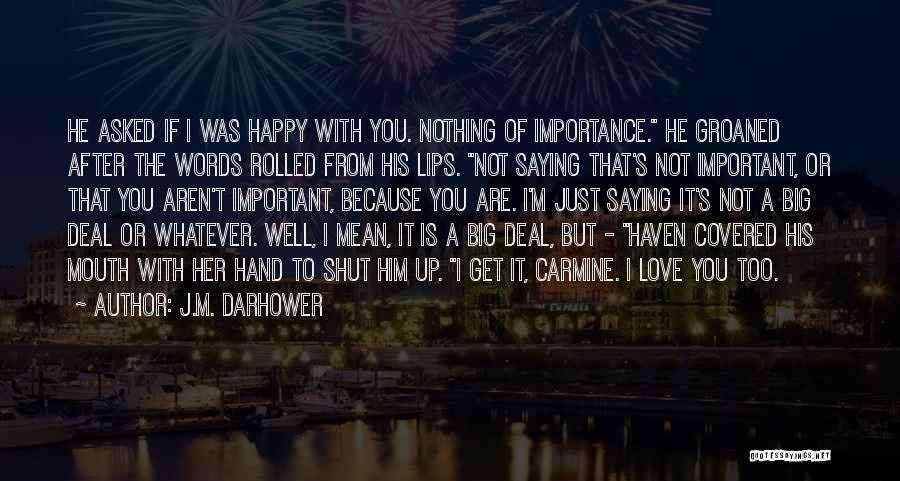 If I'm Important To You Quotes By J.M. Darhower