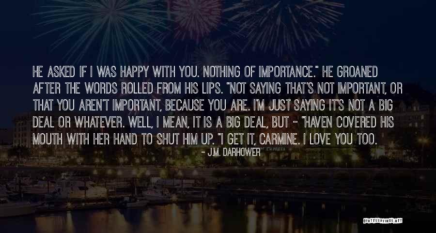 If I'm Important To You Quotes By J.M. Darhower