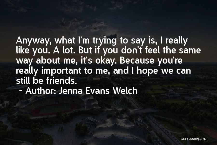 If I'm Important To You Quotes By Jenna Evans Welch