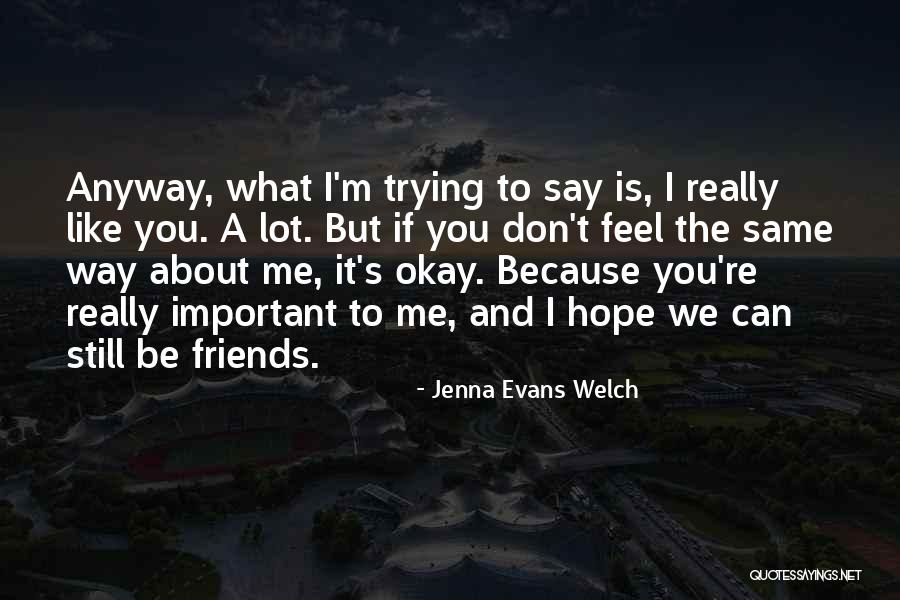 If I'm Important To You Quotes By Jenna Evans Welch