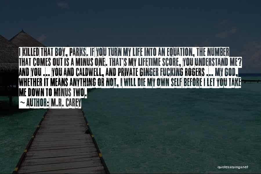 If I'm Not Number One Quotes By M.R. Carey